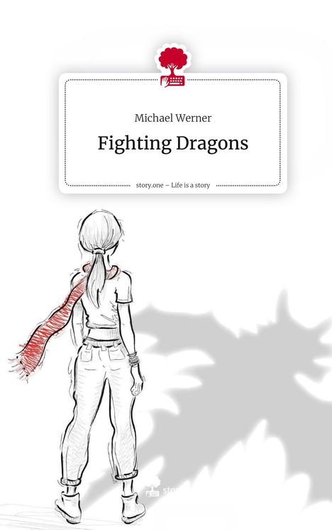 Michael Werner: Fighting Dragons. Life is a Story - story.one, Buch
