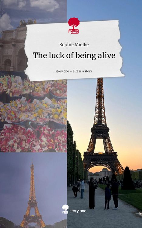 Sophie Mielke: The luck of being alive. Life is a Story - story.one, Buch