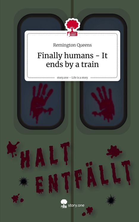 Remington Queens: Finally humans - It ends by a train. Life is a Story - story.one, Buch