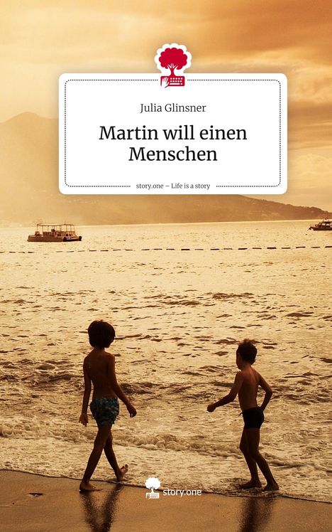 Julia Glinsner: Martin will einen Menschen. Life is a Story - story.one, Buch