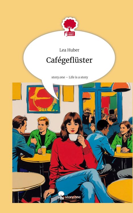 Lea Huber: Cafégeflüster. Life is a Story - story.one, Buch