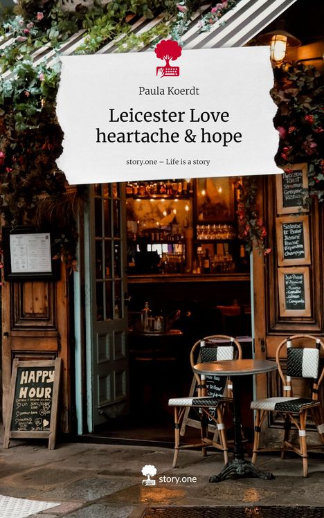 Paula Koerdt: Leicester Love heartache & hope. Life is a Story - story.one, Buch