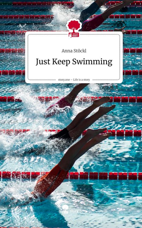 Anna Stöckl: Just Keep Swimming. Life is a Story - story.one, Buch