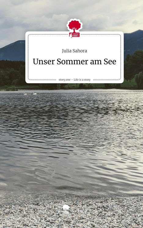 Julia Sahora: Unser Sommer am See. Life is a Story - story.one, Buch