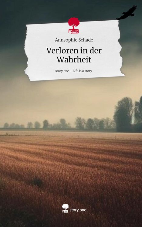 Annsophie Schade: Verloren in der Wahrheit. Life is a Story - story.one, Buch