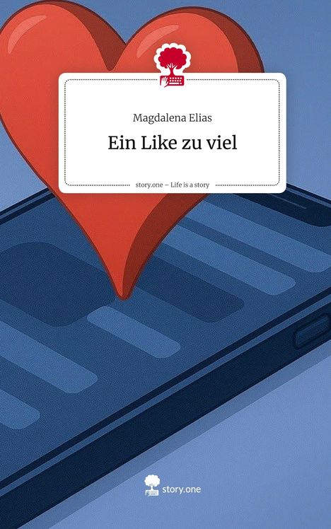 Magdalena Elias: Ein Like zu viel. Life is a Story - story.one, Buch