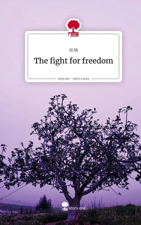 H. M: The fight for freedom. Life is a Story - story.one, Buch