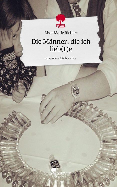 Lisa-Marie Richter: Die Männer, die ich lieb(t)e. Life is a Story - story.one, Buch