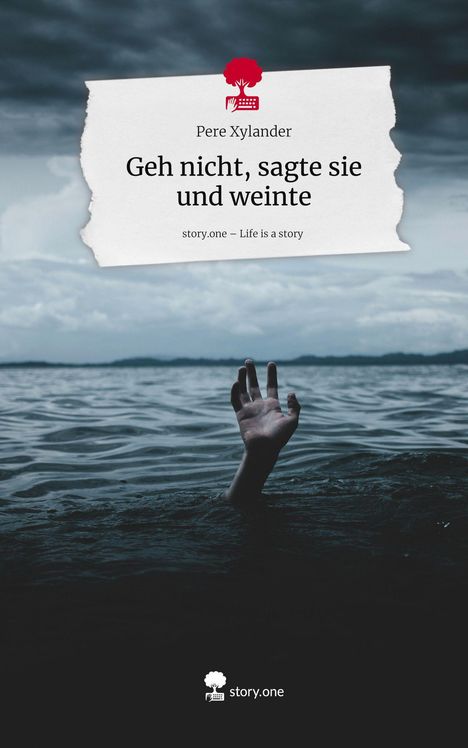 Pere Xylander: Geh nicht, sagte sie und weinte. Life is a Story - story.one, Buch