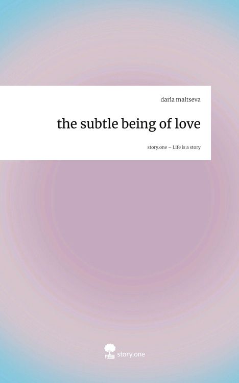 Daria Maltseva: the subtle being of love. Life is a Story - story.one, Buch