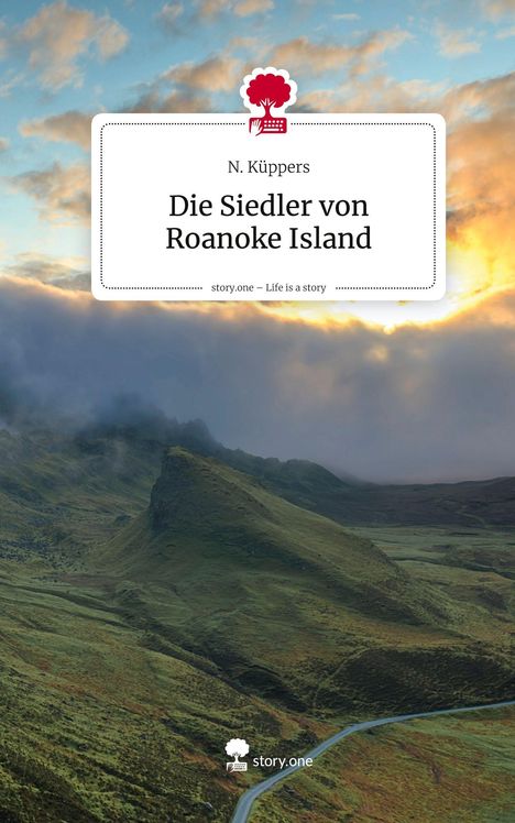 N. Küppers: Die Siedler von Roanoke Island. Life is a Story - story.one, Buch
