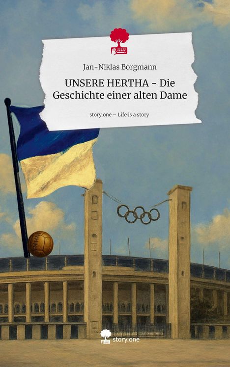 Jan-Niklas Borgmann: UNSERE HERTHA - Die Geschichte einer alten Dame. Life is a Story - story.one, Buch