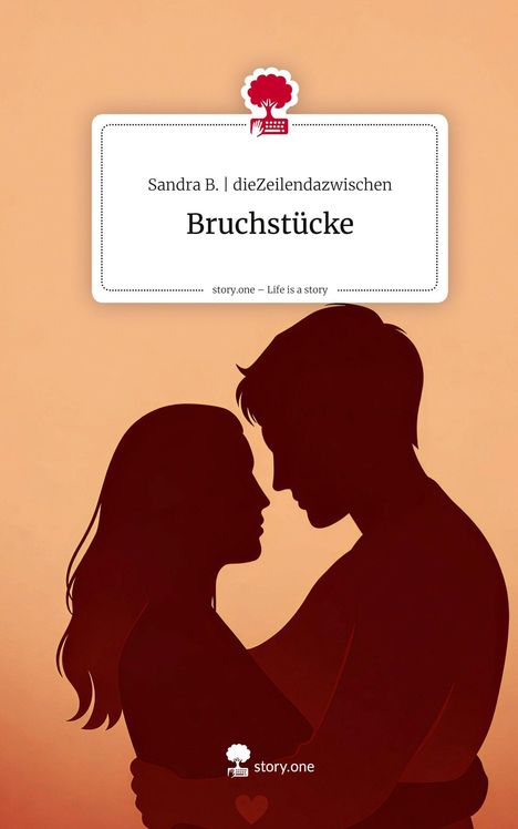 Sandra B. dieZeilendazwischen: Bruchstücke. Life is a Story - story.one, Buch