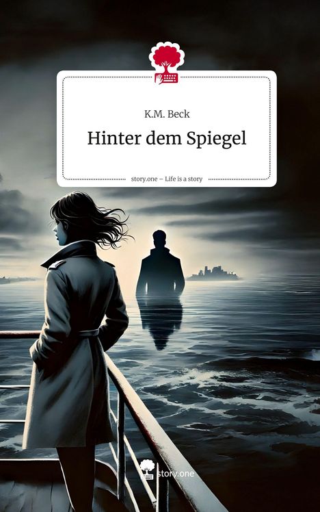 K. M. Beck: Hinter dem Spiegel. Life is a Story - story.one, Buch