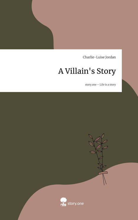 Charlie-Luise Jordan: A Villain's Story. Life is a Story - story.one, Buch