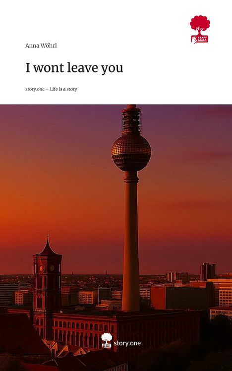 Anna Wöhrl: I wont leave you. Life is a Story - story.one, Buch