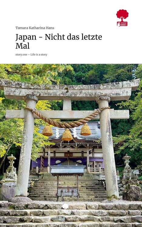 Tamara Katharina Hans: Japan - Nicht das letzte Mal. Life is a Story - story.one, Buch