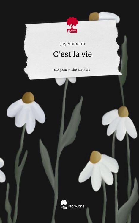 Joy Ahmann: C'est la vie. Life is a Story - story.one, Buch