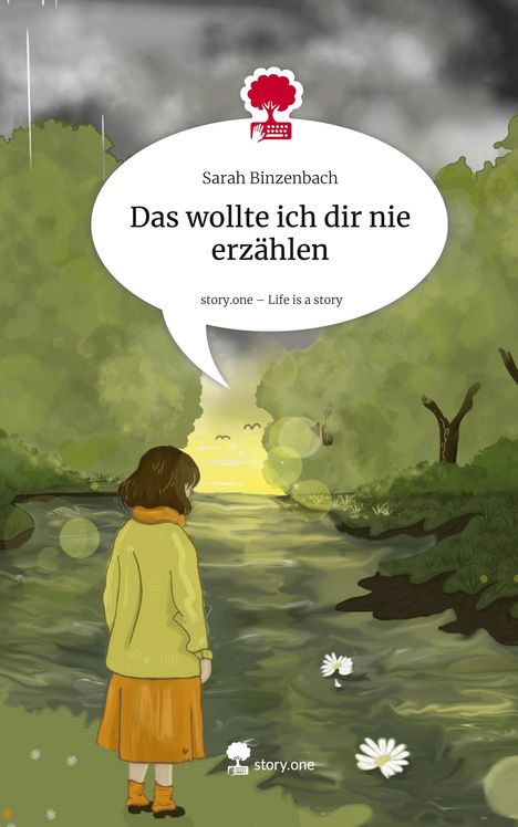 Sarah Binzenbach: Das wollte ich dir nie erzählen. Life is a Story - story.one, Buch