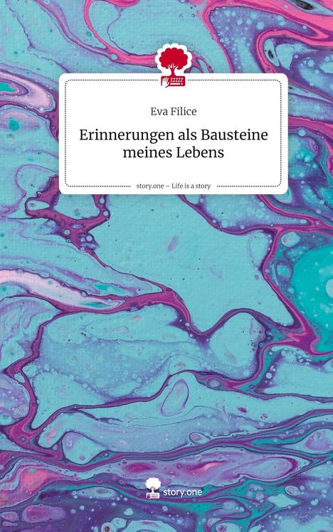 Eva Filice: Erinnerungen als Bausteine meines Lebens. Life is a Story - story.one, Buch