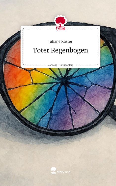 Juliane Küster: Toter Regenbogen. Life is a Story - story.one, Buch