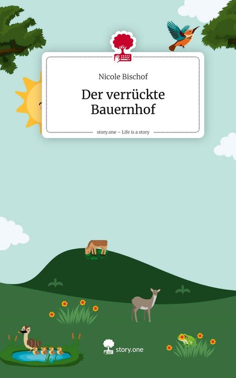 Nicole Bischof: Der verrückte Bauernhof. Life is a Story - story.one, Buch