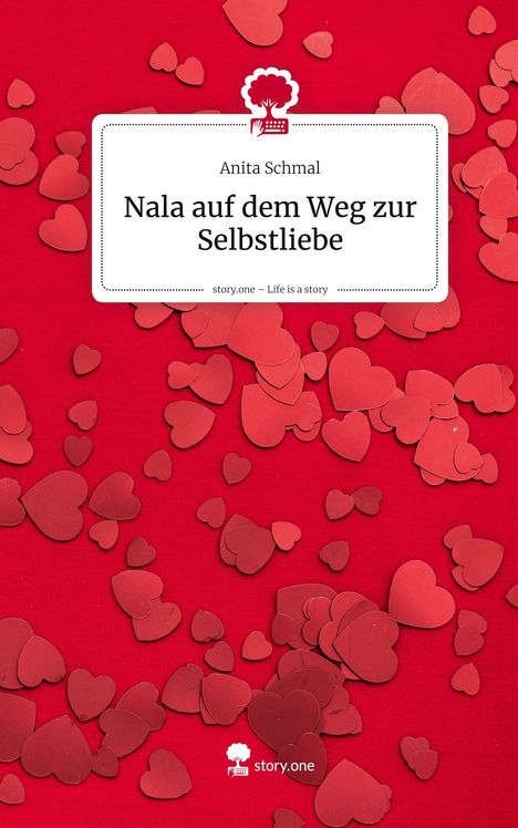 Anita Schmal: Nala auf dem Weg zur Selbstliebe. Life is a Story - story.one, Buch