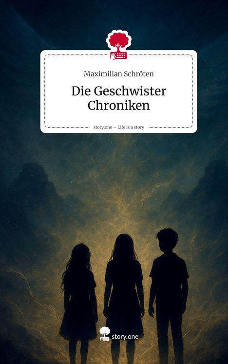 Maximilian Schröten: Die Geschwister Chroniken. Life is a Story - story.one, Buch