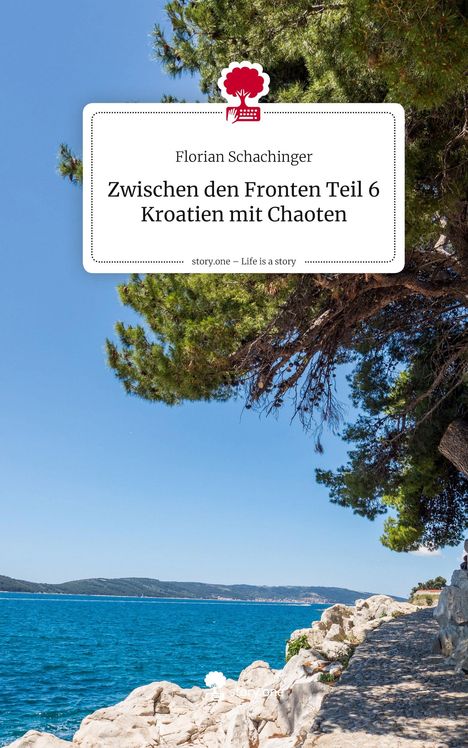 Florian Schachinger: Zwischen den Fronten Teil 6 Kroatien mit Chaoten. Life is a Story - story.one, Buch