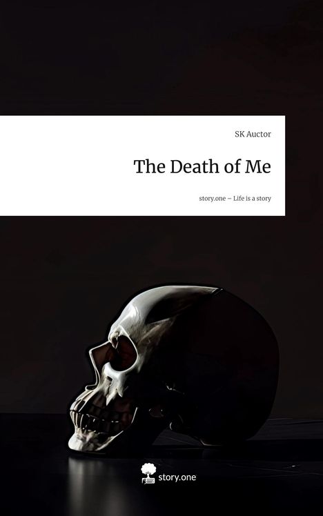 Sk Auctor: The Death of Me. Life is a Story - story.one, Buch