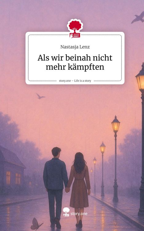 Nastasja Lenz: Als wir beinah nicht mehr kämpften. Life is a Story - story.one, Buch