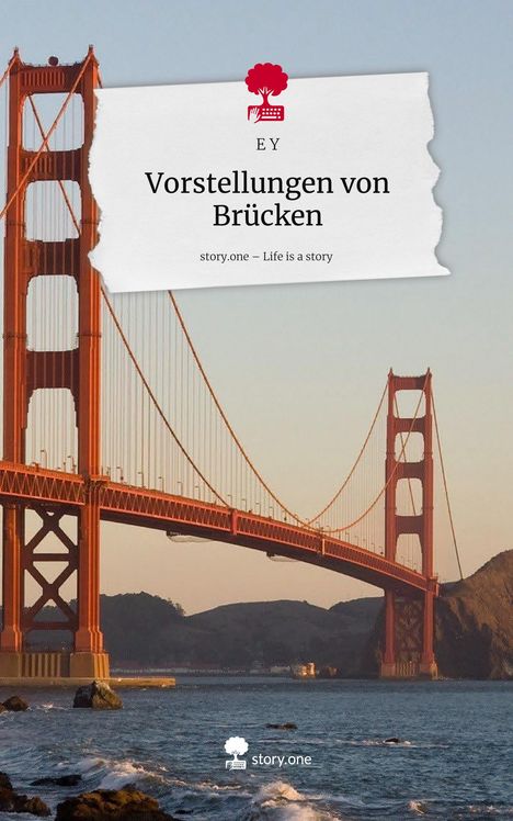 E. Y: Vorstellungen von Brücken. Life is a Story - story.one, Buch