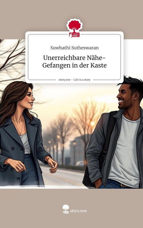 Suwhathi Sutheswaran: Unerreichbare Nähe-Gefangen in der Kaste. Life is a Story - story.one, Buch
