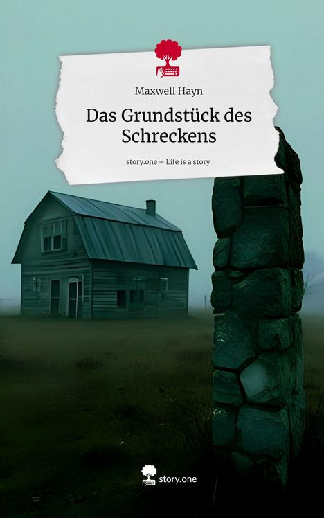 Maxwell Hayn: Das Grundstück des Schreckens. Life is a Story - story.one, Buch