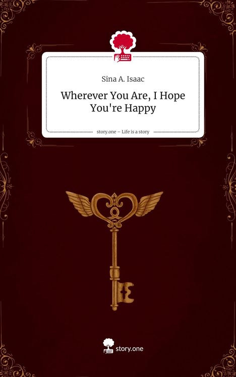 Sina A. Isaac: Wherever You Are, I Hope You're Happy. Life is a Story - story.one, Buch