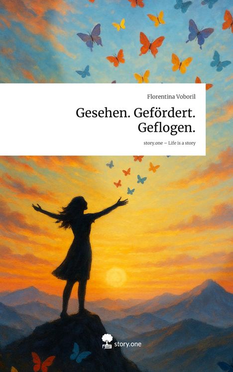 Florentina Voboril: Gesehen. Gefördert. Geflogen.. Life is a Story - story.one, Buch