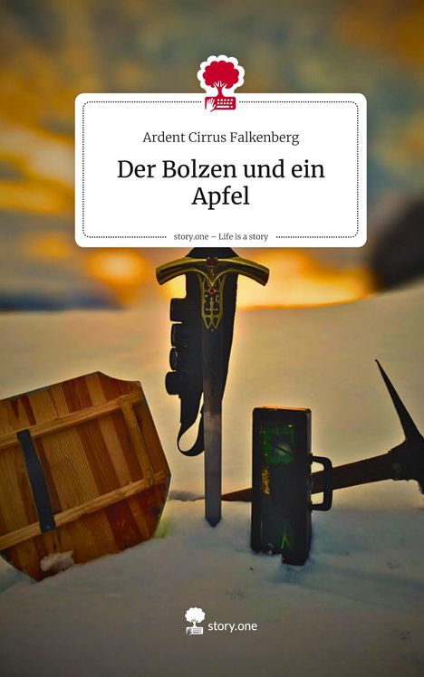 Ardent Cirrus Falkenberg: Der Bolzen und ein Apfel. Life is a Story - story.one, Buch