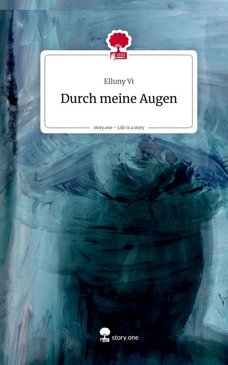 Elluny Vi: Durch meine Augen. Life is a Story - story.one, Buch