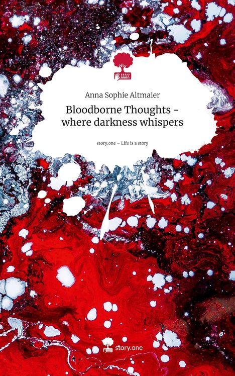 Anna Sophie Altmaier: Bloodborne Thoughts - where darkness whispers. Life is a Story - story.one, Buch