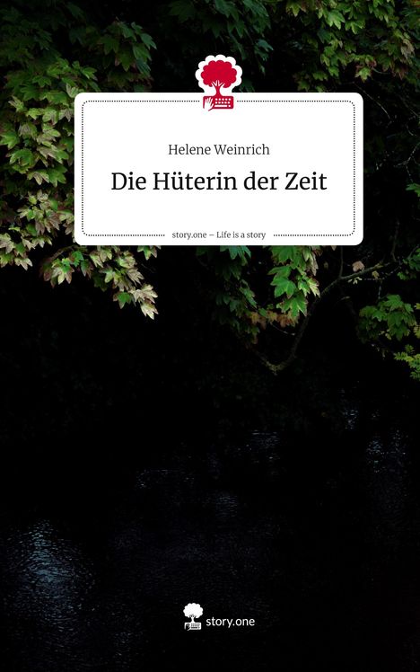 Helene Weinrich: Die Hüterin der Zeit. Life is a Story - story.one, Buch
