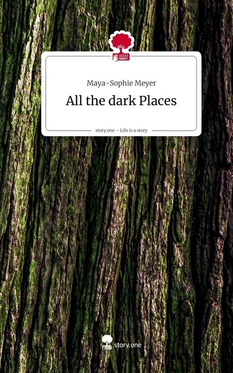 Maya-Sophie Meyer: All the dark Places. Life is a Story - story.one, Buch
