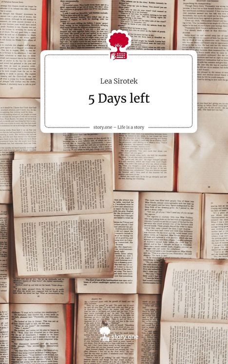 Lea Sirotek: 5 Days left. Life is a Story - story.one, Buch