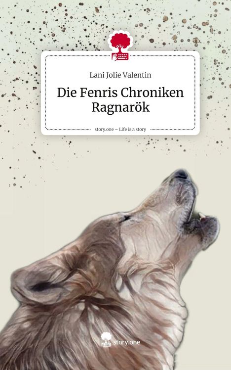 Lani Jolie Valentin: Die Fenris Chroniken Ragnarök. Life is a Story - story.one, Buch