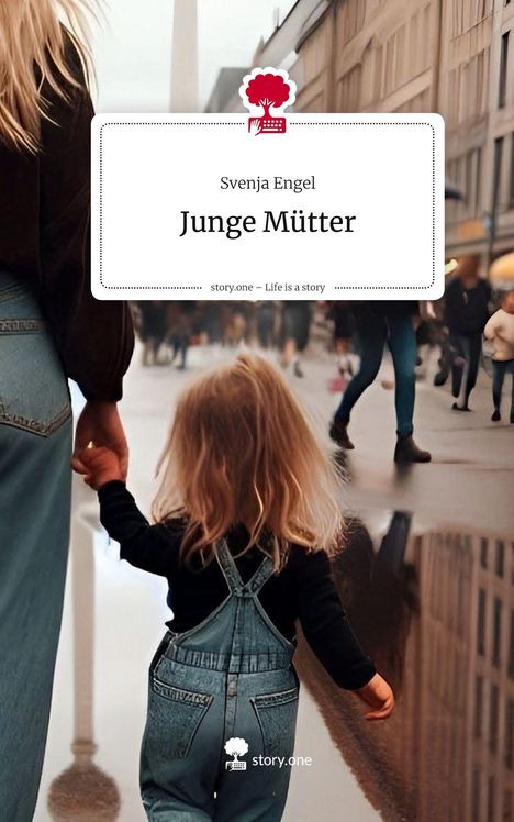 Svenja Engel: Junge Mütter. Life is a Story - story.one, Buch
