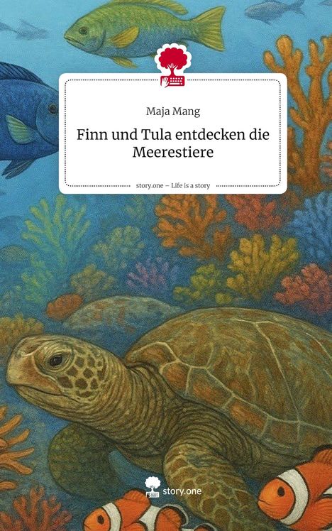 Maja Mang: Finn und Tula entdecken die Meerestiere. Life is a Story - story.one, Buch