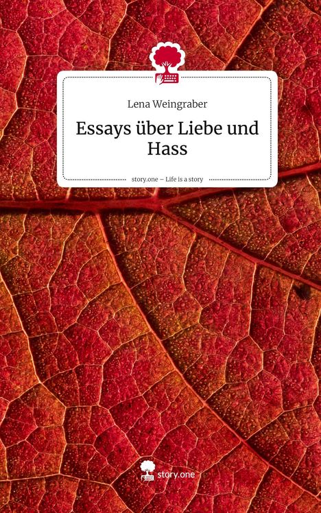 Lena Weingraber: Essays über Liebe und Hass. Life is a Story - story.one, Buch