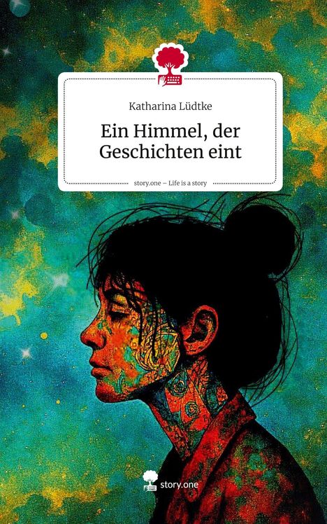 Katharina Lüdtke: Ein Himmel, der Geschichten eint. Life is a Story - story.one, Buch