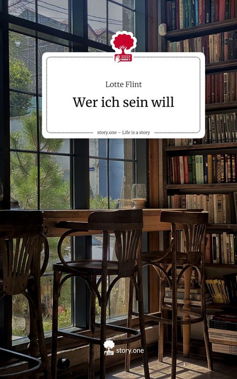 Lotte Flint: Wer ich sein will. Life is a Story - story.one, Buch