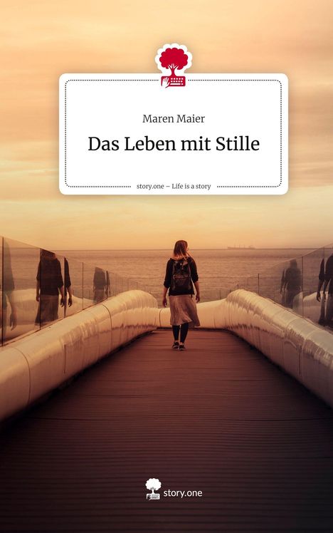 Maren Maier: Das Leben mit Stille. Life is a Story - story.one, Buch