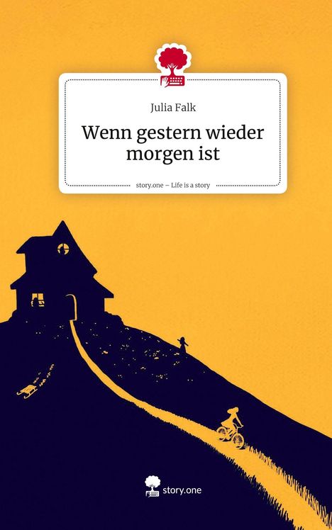 Julia Falk: Wenn gestern wieder morgen ist. Life is a Story - story.one, Buch